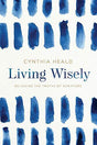 Believing the Truths of Scripture

Living Wisely contains a lifetime of tested insight and guidance from mentor, Bible-study writer, and best-selling author Cynthia Heald. Cynthia shares foundational biblical truths that will help you live a wise life and