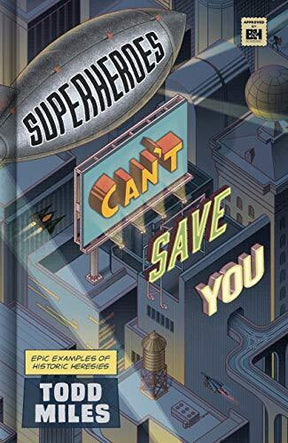 Epic Examples of Historic Heresies

Comic superheroes embody the hopes of a world that is desperate for a savior. But those comic creations cannot save us from our greatest foes—sin and death. Throughout the history of the Church there have been bad ideas