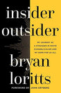 My Journey As a Stranger in White Evangelicalism and My Hope for Us All

In Insider Outsider, Pastor Bryan Loritts offers an intimate look at what it's like to be a person of color in the American church today and how we can support each other in the ques