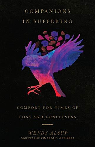 Comfort for Times of Loss and Loneliness

Have you ever felt emotionally wrung out from an ongoing trial? Though suffering often leaves us feeling isolated, God invites us into the community of the Trinity and offers us many companions in Scripture. Journ
