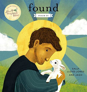 Psalm 23

From the bestselling The Jesus Storybook Bible, with over two million products sold, comes Found based on Psalm 23. Written by Sally Lloyd-Jones and illustrated by Jago, little ones will fall in love with this padded cover board book that remind
