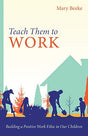 Building a Positive Work Ethic in Our Children

"Gives parenting tips and practical principles for instilling diligence in our children"--