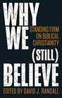 Standing Firm on Biblical Christianity

Why We (Still) Believe is written for the western world that is characterised by a secularised culture that doesn't "do" God. Fourteen different authors grapple with certain aspects of Christianity, discussing the w