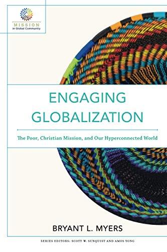 The Poor, Christian Mission, and Our Hyperconnected World

Globalization is speeding up our world, extending our relationships globally and bringing us closer together in positive and not-so-positive ways. The church and many Christians, however, remain l