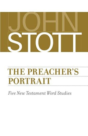Five New Testament Word Studies

In this updated version of The Preacher's Portrait John Stott presents a portrait of the ideal preacher; a portrait painted by the hand of God himself on the broad canvas of the New Testament. Through studying five roles o