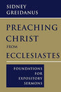 Foundations for Expository Sermons

As Sidney Greidanus points out, Ecclesiastes is especially relevant for our culture: the Teacher confronts such enticements as materialism, secularism, hedonism, human autonomy, and self-sufficiency. Greidanus offers ma