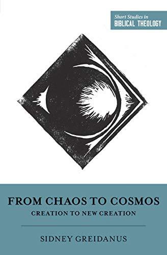 Creation to New Creation

Tracing the order-out-of-chaos theme from Genesis to Revelation, this volume reveals how God is restoring order from chaos through Jesus Christ once and for all. Part of the Short Studies in Biblical Theology series.