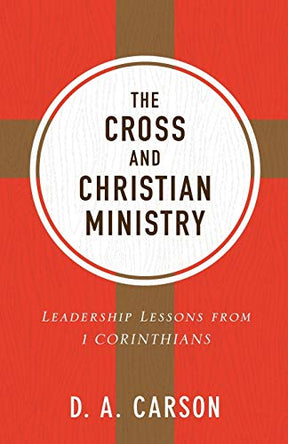 Leadership Lessons from 1 Corinthians

In this exposition of 1 Corinthians, D. A. Carson presents a comprehensive view of what the death of Christ means in preaching and ministering to God's people. He explains the key biblical principles for dynamic, cro