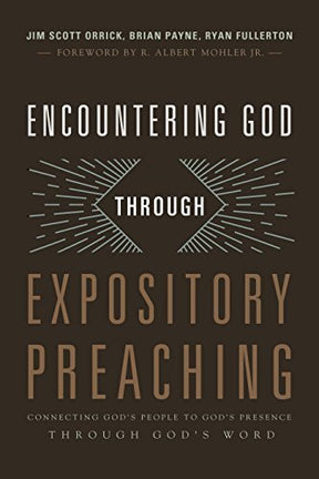 Connecting God's People to God's Presence Through God's Word

Preaching occurs when a holy man of God opens the Word of God and says to the people of God, "Come and experience God with me in this text." Encountering God through Expository Preaching ushers