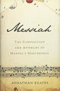The Composition and Afterlife of Handel's Masterpiece

From Handel's renowned biographer, the story of one of the most celebrated compositions of Western classical music, Handel's famous oratorio, Messiah In the late summer of 1741, George Friderick Hande