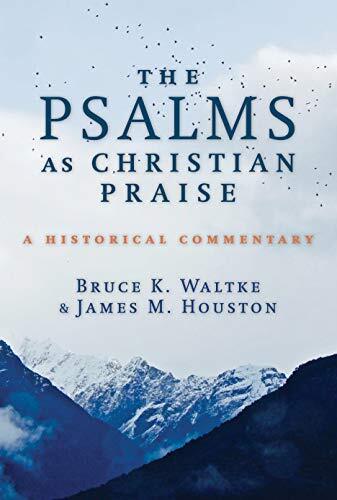 A Historical Commentary

Two respected scholars explore the heart of the Psalms Following in the style of their companion volumes, The Psalms as Christian Worship and The Psalms as Christian Lament, Bruce Waltke and James Houston now explore the depths of