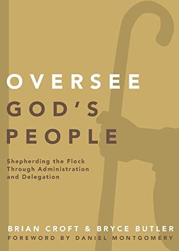 Shepherding the Flock Through Administration and Delegation

The Practical Shepherding series of guides provides pastors and ministry leaders with practical help to do the work of pastoral ministry in a local church. In Oversee God's People, experienced p