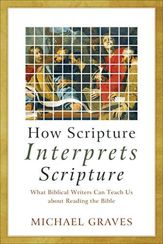 What Biblical Writers Can Teach Us about Reading the Bible

This book addresses a topic of vital concern to the church: How does the ancient biblical text speak to us today? Michael Graves, an expert in ancient exegesis, describes how Old Testament texts 