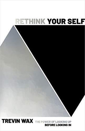 The Power of Looking Up Before Looking In

In Rethink Your Self, Trevin Wax helps readers discover their truest identity and purpose by looking up (to God) before looking in (to self).