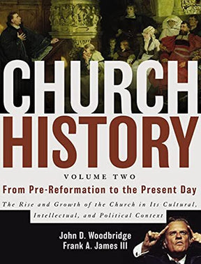 Church History, Volume Two: From Pre-Reformation to the Present Day, by John D. Woodbridge and Frank A. James III, displays the growth of the church from the Reformation times to the present within the cultural, intellectual, and political contexts of the