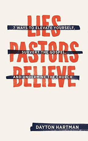 Seven Ways to Elevate Yourself, Subvert the Gospel, and Undermine the Church

Everyone is tempted to believe lies about themselves. For many pastors, the lies they're tempted to believe have to do with their identity: that God has called them to lead a mo