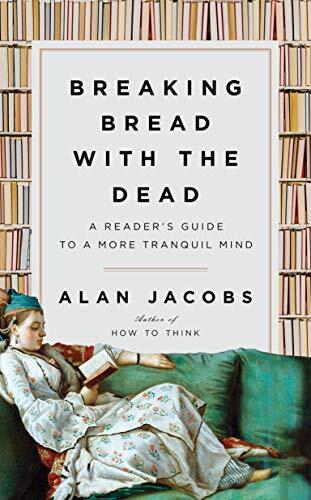 A Reader's Guide to a More Tranquil Mind

"W.H. Auden once wrote that "art is our chief means of breaking bread with the dead." In his brilliant and compulsively readable new treatise BREAKING BREAD WITH THE DEAD, distinguished professor and author Alan J