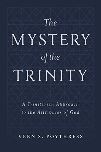 A Trinitarian Approach to the Attributes of God

Starting with the doctrine of the Trinity, Vern Poythress addresses six significant challenges concerning God's attributes, helping us to appreciate more deeply the mystery that lies in each of them.