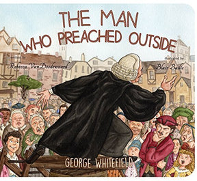 George Whitefield

In The Man Who Preached Outside, follow the great evangelist George Whitefield as he preaches the gospel in Great Britain, crosses the Atlantic in a tall ship to America, and then returns home to preach again. Look out for a man blowing