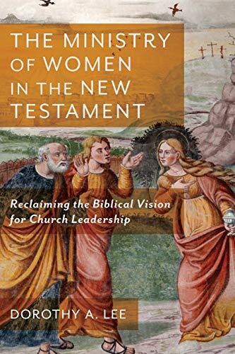Reclaiming the Biblical Vision for Church Leadership

Respected scholar Dorothy Lee considers evidence from the New Testament and early church to show that women's ministry is confirmed by the biblical witness. Her comprehensive examination explores the r