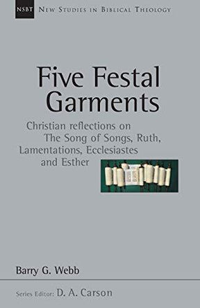 Christian Reflections on the Song of Songs, Ruth, Lamentations, Ecclesiastes and Esther

In this New Studies in Biblical Theology volume, Barry Webb offers fresh and illuminating perspectives on the "festival garments" of love, kindness, suffering, vexati