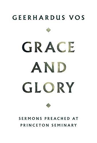 Sermons Preached at Princeton Seminary

In possessing a copy of 'Grace and Glory' the reader has in his or her hands a book of sermons which are almost as rare as they are remarkable...But the uniqueness of these sermons extends far beyond the difficulty 
