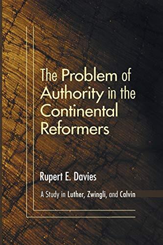 A Study in Luther, Zwingli, and Calvin

The problem of authority in religion is one of the perennial problems of human thought and experience. This book is an attempt to show how it presented itself to Christians in a particular historical setting, and to
