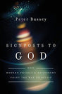 How Modern Physics and Astronomy Point the Way to Belief

We can be intellectually satisfied in both science and the Christian faith. In this accessible primer, particle physicist Peter Bussey introduces readers to the mysteries of modern physics and astr