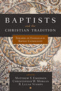 Towards an Evangelical Baptist Catholicity

In Baptists and the Christian Tradition, editors Matthew Emerson, Christopher Morgan and Lucas Stamps compile a series of essays advocating "Baptist catholicity." This approach presupposes a critical, but charit