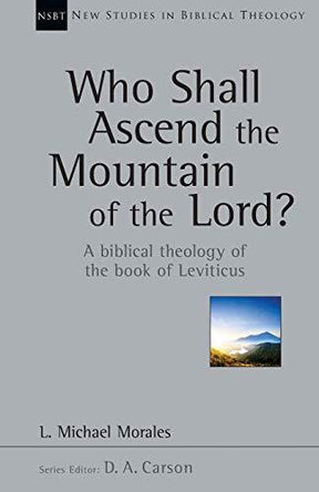A Biblical Theology of the Book of Leviticus

Reformation 21's 2015 End of Year Review of Books "Who shall ascend the mountain of the LORD?" —Psalm 24:3 In many ways, this is the fundamental question of Old Testament Israel s cult—and, indeed, of life its
