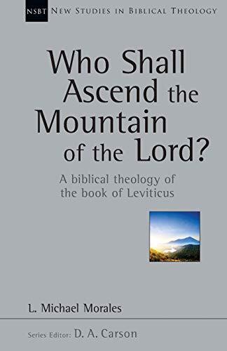 A Biblical Theology of the Book of Leviticus

Reformation 21's 2015 End of Year Review of Books "Who shall ascend the mountain of the LORD?" —Psalm 24:3 In many ways, this is the fundamental question of Old Testament Israel s cult—and, indeed, of life its