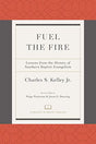 Lessons from the History of Southern Baptist Evangelism

The evangelistic focus of the Southern Baptist Convention has diminished, creating unprecedented challenges. In Fuel the Fire, Chuck Kelley intends to start a conversation, urging readers to continu