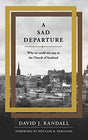 Why We Could Not Stay in the Church of Scotland

If you care at all about the Christian church you must brace yourself for a roller coaster of emotions as you read A Sad Departure. The title contains a double entendre. On the one hand it all