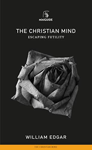 Escaping Futility

Being able to think and reason is part of what makes us human. However clever we may or may not be, our minds matter. The Bible helps us to understand our minds matter more fully. It shows us that when people become Christians, their mi