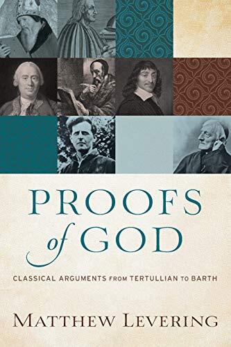 Classical Arguments from Tertullian to Barth

Leading theologian Matthew Levering presents a thoroughgoing critical survey of the proofs of God's existence for readers interested in traditional Christian responses to the problem of atheism. Beginning with