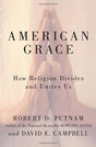 How Religion Divides and Unites Us

American Grace is a major achievement, a groundbreaking examination of religion in America. Unique among nations, America is deeply religious, religiously diverse, and remarkably tolerant. But in recent de