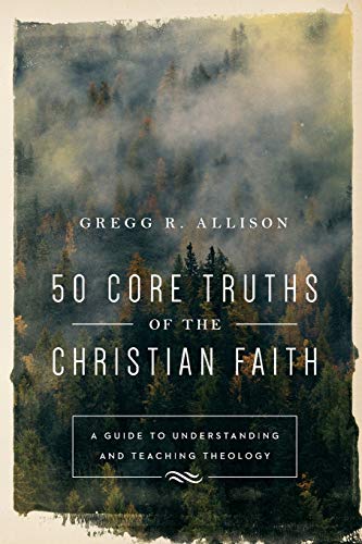 A Guide to Understanding and Teaching Theology

Those looking for a single resource that collects clear teachings on the most important doctrines of Christianity need look no further than Gregg Allison's 50 Core Truths of the Christian Faith