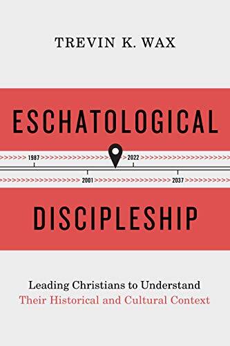 Leading Christians to Understand Their Historical and Cultural Context

Discipleship is eschatological in nature, because the church that makes and receives disciples is eschatological in nature. Often eschatology is thought to refer only to “last things”