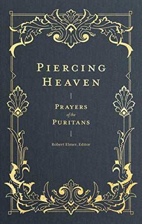 Prayers of the Puritans

"That prayer is most likely to pierce heaven which first pierces one's own heart." For the Puritans, prayer was neither casual nor dull. Their prayers were passionate affairs, from earnestly pleading for mercy to joyful praise. Th