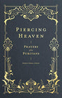Prayers of the Puritans

"That prayer is most likely to pierce heaven which first pierces one's own heart." For the Puritans, prayer was neither casual nor dull. Their prayers were passionate affairs, from earnestly pleading for mercy to joyful praise. Th