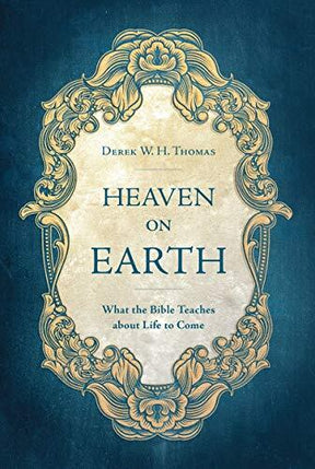 What the Bible Teaches about Life to Come

The importance of 'heaven' is not merely as an alternative to 'hell', and it is not just an abstract future state. It is a physical reality which can give us joy and hope even now.