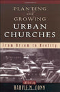 From Dream to Reality

Practical steps to take toward establishing vital churches in metropolitan areas amidst formidable challenges.
