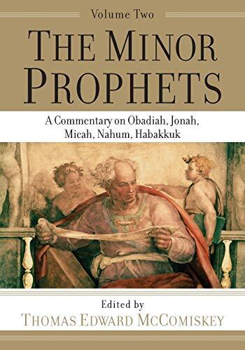 A Commentary on Obadiah, Jonah, Micah, Nahum, Habakkuk

With their messages of doom and judgment, the Minor Prophets have not been popular subjects in the history of biblical interpretation. In this exegetical and expository commentary, noted scholars rem