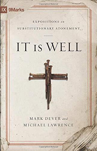 Expositions on Substitutionary Atonement

Pastors Dever and Lawrence expound key biblical texts on the atonement to show its centrality throughout Scripture, strengthen the church's commitment to this doctrine, and demonstrate its application to the Chris