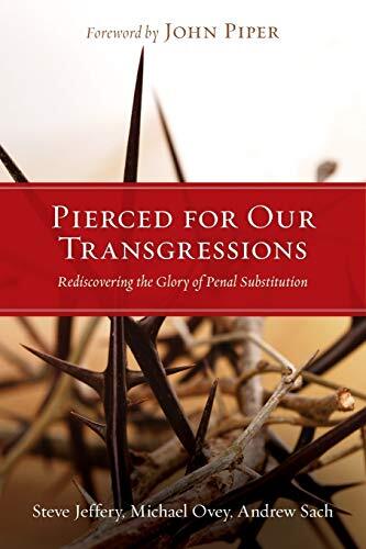 Rediscovering the Glory of Penal Substitution

With the central Christian doctrine of penal substitution increasingly under attack, these authors articulate a series of responses to specific theological and cultural criticisms.