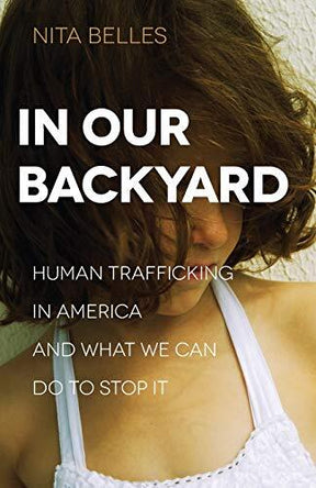 Human Trafficking in America and What We Can Do to Stop It

In recent years, Americans have woken up to the reality that human trafficking is not just something that happens in other countries. But what most still do not understand is that neither is it s