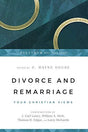 Four Christian Views

Editor H. Wayne House introduces a lively debate on varying Christian views of divorce and remarriage. Contributors include J. Carl Laney, William Heth, Thomas Edgar and Larry Richards.