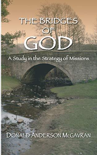 A Study in the Strategy of Missions

Dr. McGavran wrote 'Bridges of God' in the hope that it will shed light on the process of how peoples become Christian, and help direct the attention of those who love the Lord to the highways of the Spirit along which