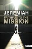 Faithful to the Mission

Examine the life and message of Jeremiah to gain insight into how believers today can be faithful to the call of God in their lives.