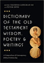 A Compendium of Contemporary Biblical Scholarship

Tremper Longman III and Peter E. Enns edit this collection of 148 articles by over 90 contributors on Job, Psalms, Proverbs, Ecclesiastes, Song of Songs, Lamentations, Ruth and Esther.